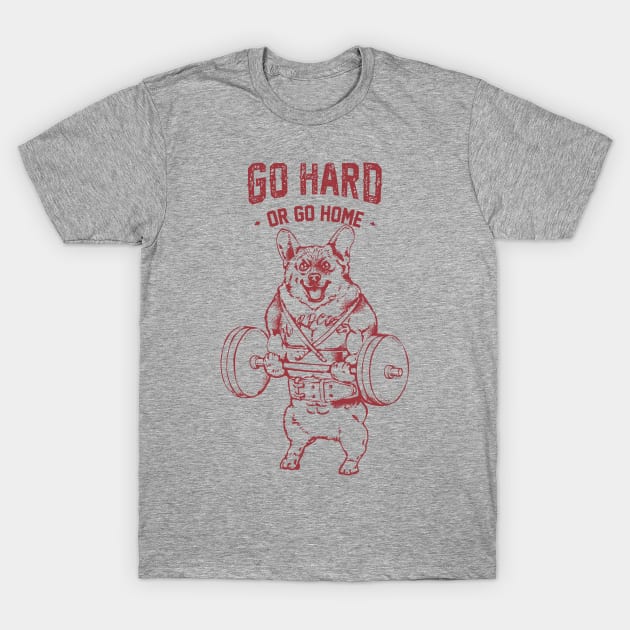 Go Hard or Go Home Corgi T-Shirt by huebucket